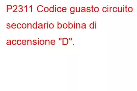 P2311 Codice guasto circuito secondario bobina di accensione 