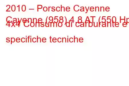 2010 – Porsche Cayenne
Cayenne (958) 4.8 AT (550 Hp) 4x4 Consumo di carburante e specifiche tecniche