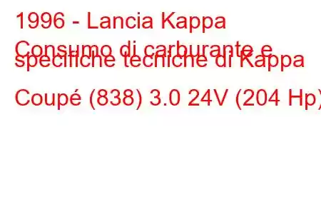 1996 - Lancia Kappa
Consumo di carburante e specifiche tecniche di Kappa Coupé (838) 3.0 24V (204 Hp)