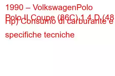 1990 – VolkswagenPolo
Polo II Coupe (86C) 1.4 D (48 Hp) Consumo di carburante e specifiche tecniche