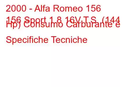 2000 - Alfa Romeo 156
156 Sport 1.8 16V T.S. (144 Hp) Consumo Carburante e Specifiche Tecniche