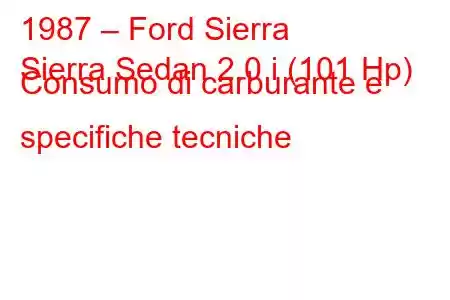 1987 – Ford Sierra
Sierra Sedan 2.0 i (101 Hp) Consumo di carburante e specifiche tecniche