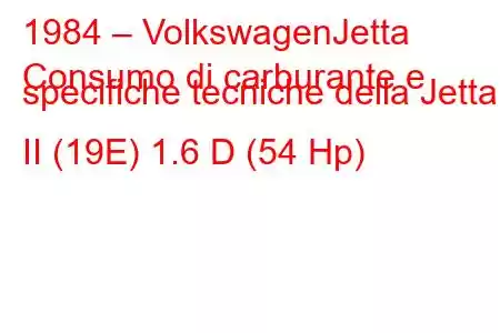 1984 – VolkswagenJetta
Consumo di carburante e specifiche tecniche della Jetta II (19E) 1.6 D (54 Hp)