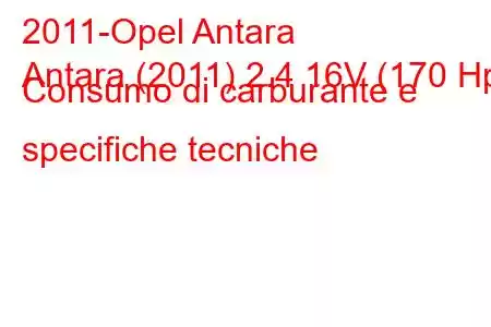 2011-Opel Antara
Antara (2011) 2.4 16V (170 Hp) Consumo di carburante e specifiche tecniche