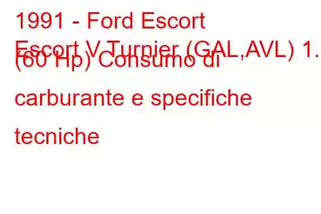 1991 - Ford Escort
Escort V Turnier (GAL,AVL) 1.3 (60 Hp) Consumo di carburante e specifiche tecniche