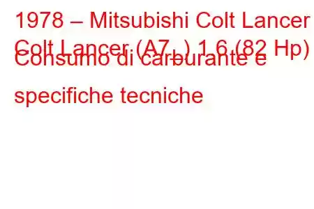 1978 – Mitsubishi Colt Lancer
Colt Lancer (A7_) 1.6 (82 Hp) Consumo di carburante e specifiche tecniche