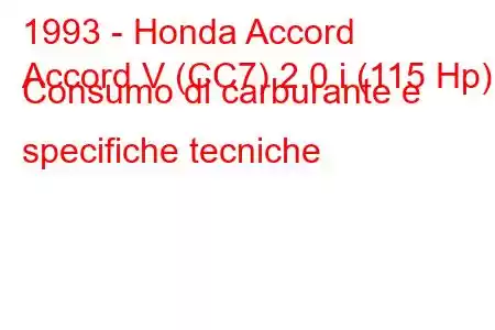 1993 - Honda Accord
Accord V (CC7) 2.0 i (115 Hp) Consumo di carburante e specifiche tecniche