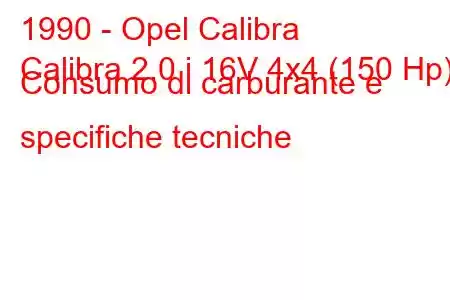 1990 - Opel Calibra
Calibra 2.0 i 16V 4x4 (150 Hp) Consumo di carburante e specifiche tecniche