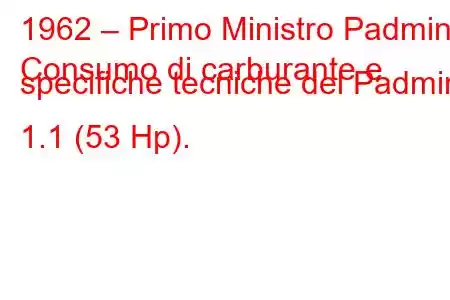 1962 – Primo Ministro Padmini
Consumo di carburante e specifiche tecniche del Padmini 1.1 (53 Hp).