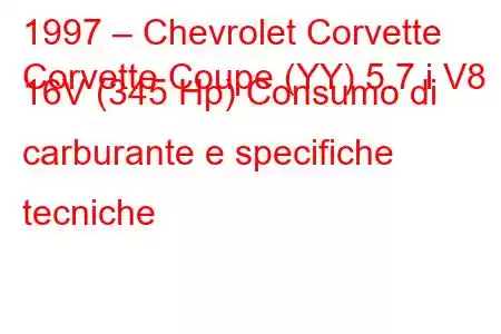 1997 – Chevrolet Corvette
Corvette Coupe (YY) 5.7 i V8 16V (345 Hp) Consumo di carburante e specifiche tecniche