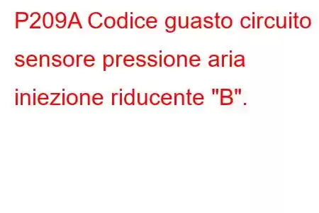 P209A Codice guasto circuito sensore pressione aria iniezione riducente 