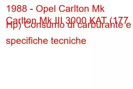 1988 - Opel Carlton Mk
Carlton Mk III 3000 KAT (177 Hp) Consumo di carburante e specifiche tecniche