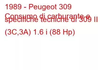 1989 - Peugeot 309
Consumo di carburante e specifiche tecniche di 309 II (3C,3A) 1.6 i (88 Hp)