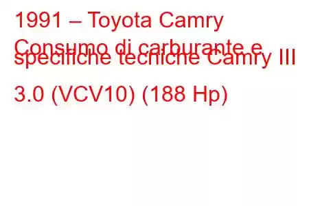 1991 – Toyota Camry
Consumo di carburante e specifiche tecniche Camry III 3.0 (VCV10) (188 Hp)