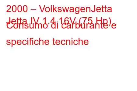 2000 – VolkswagenJetta
Jetta IV 1.4 16V (75 Hp) Consumo di carburante e specifiche tecniche