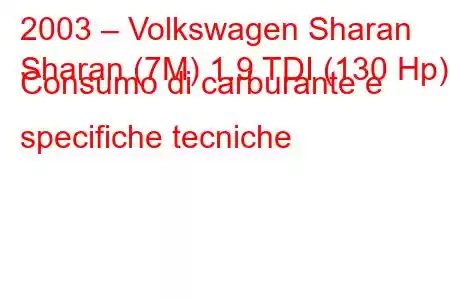 2003 – Volkswagen Sharan
Sharan (7M) 1.9 TDI (130 Hp) Consumo di carburante e specifiche tecniche