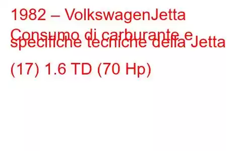 1982 – VolkswagenJetta
Consumo di carburante e specifiche tecniche della Jetta I (17) 1.6 TD (70 Hp)