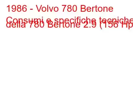 1986 - Volvo 780 Bertone
Consumi e specifiche tecniche della 780 Bertone 2.9 (156 Hp).