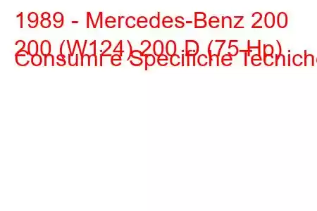 1989 - Mercedes-Benz 200
200 (W124) 200 D (75 Hp) Consumi e Specifiche Tecniche