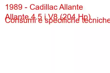 1989 - Cadillac Allante
Allante 4.5 i V8 (204 Hp) Consumi e specifiche tecniche