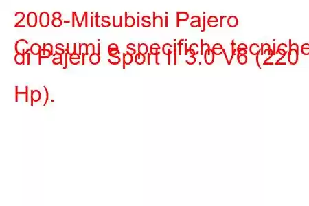 2008-Mitsubishi Pajero
Consumi e specifiche tecniche di Pajero Sport II 3.0 V6 (220 Hp).