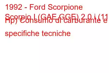 1992 - Ford Scorpione
Scorpio I (GAE,GGE) 2.0 i (115 Hp) Consumo di carburante e specifiche tecniche