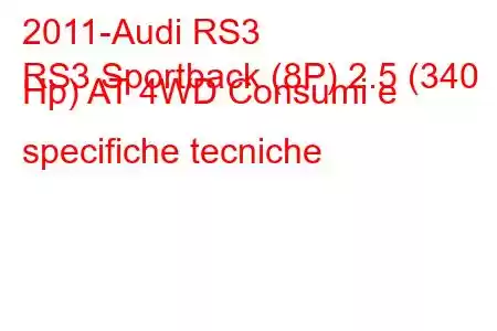 2011-Audi RS3
RS3 Sportback (8P) 2.5 (340 Hp) AT 4WD Consumi e specifiche tecniche