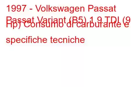 1997 - Volkswagen Passat
Passat Variant (B5) 1.9 TDI (90 Hp) Consumo di carburante e specifiche tecniche