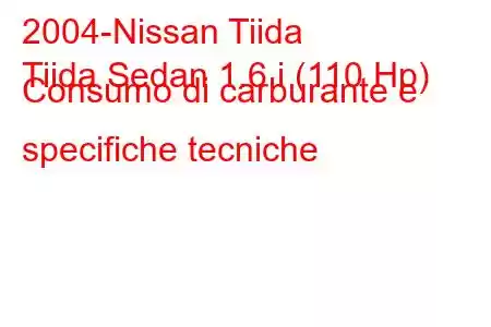 2004-Nissan Tiida
Tiida Sedan 1.6 i (110 Hp) Consumo di carburante e specifiche tecniche