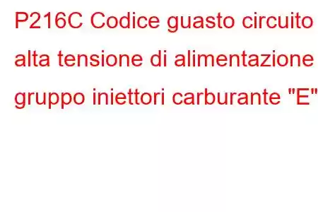 P216C Codice guasto circuito alta tensione di alimentazione gruppo iniettori carburante 