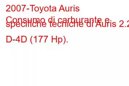 2007-Toyota Auris
Consumo di carburante e specifiche tecniche di Auris 2.2 D-4D (177 Hp).