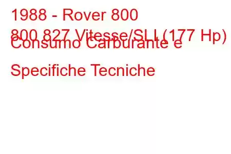 1988 - Rover 800
800 827 Vitesse/SLI (177 Hp) Consumo Carburante e Specifiche Tecniche