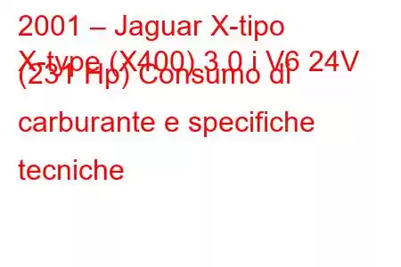 2001 – Jaguar X-tipo
X-type (X400) 3.0 i V6 24V (231 Hp) Consumo di carburante e specifiche tecniche