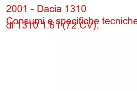 2001 - Dacia 1310
Consumi e specifiche tecniche di 1310 1.6 i (72 CV).