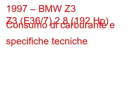 1997 – BMW Z3
Z3 (E36/7) 2.8 (192 Hp) Consumo di carburante e specifiche tecniche