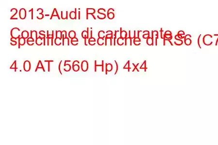 2013-Audi RS6
Consumo di carburante e specifiche tecniche di RS6 (C7) 4.0 AT (560 Hp) 4x4