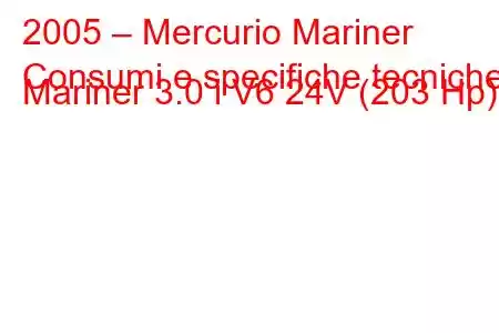 2005 – Mercurio Mariner
Consumi e specifiche tecniche Mariner 3.0 i V6 24V (203 Hp)