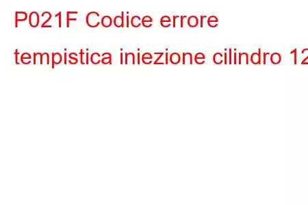 P021F Codice errore tempistica iniezione cilindro 12