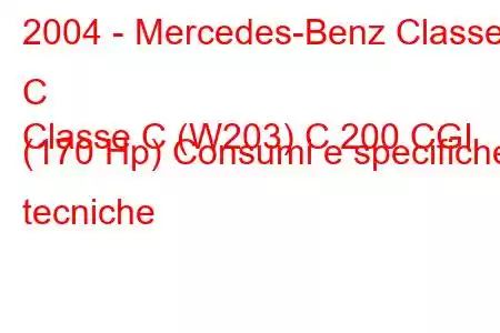 2004 - Mercedes-Benz Classe C
Classe C (W203) C 200 CGI (170 Hp) Consumi e specifiche tecniche