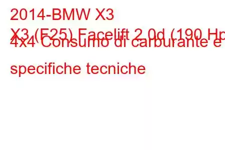 2014-BMW X3
X3 (F25) Facelift 2.0d (190 Hp) 4x4 Consumo di carburante e specifiche tecniche