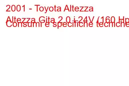 2001 - Toyota Altezza
Altezza Gita 2.0 i 24V (160 Hp) Consumi e specifiche tecniche