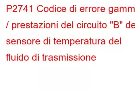 P2741 Codice di errore gamma / prestazioni del circuito 