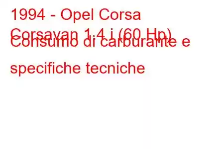 1994 - Opel Corsa
Corsavan 1.4 i (60 Hp) Consumo di carburante e specifiche tecniche