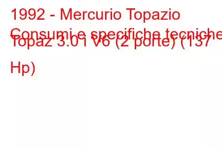 1992 - Mercurio Topazio
Consumi e specifiche tecniche Topaz 3.0 i V6 (2 porte) (137 Hp)