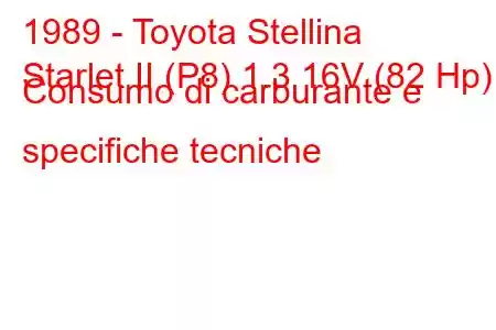 1989 - Toyota Stellina
Starlet II (P8) 1.3 16V (82 Hp) Consumo di carburante e specifiche tecniche