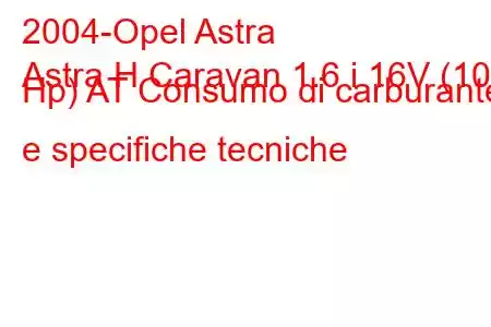 2004-Opel Astra
Astra H Caravan 1.6 i 16V (105 Hp) AT Consumo di carburante e specifiche tecniche