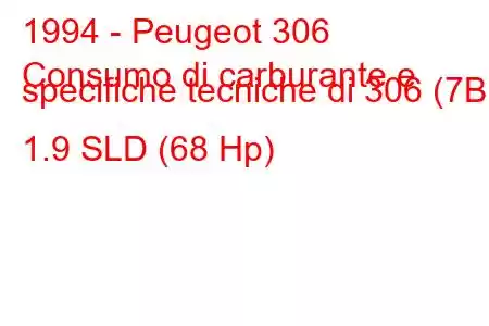 1994 - Peugeot 306
Consumo di carburante e specifiche tecniche di 306 (7B) 1.9 SLD (68 Hp)