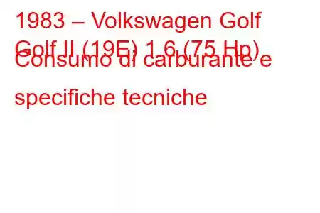 1983 – Volkswagen Golf
Golf II (19E) 1.6 (75 Hp) Consumo di carburante e specifiche tecniche