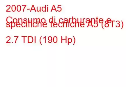 2007-Audi A5
Consumo di carburante e specifiche tecniche A5 (8T3) 2.7 TDI (190 Hp)