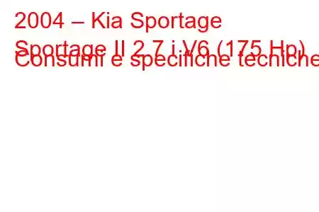 2004 – Kia Sportage
Sportage II 2.7 i V6 (175 Hp) Consumi e specifiche tecniche